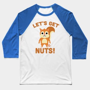 LETS GET NUTS Baseball T-Shirt